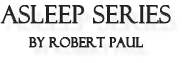Asleep Series by Robert Paul